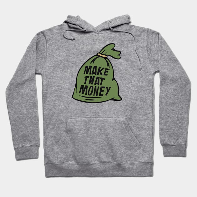 Make That Money | Money Bag Illustration Hoodie by SLAG_Creative